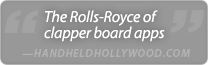 Quote from HandHeldHollywood.com: The Rolls-Royce of clapper board apps